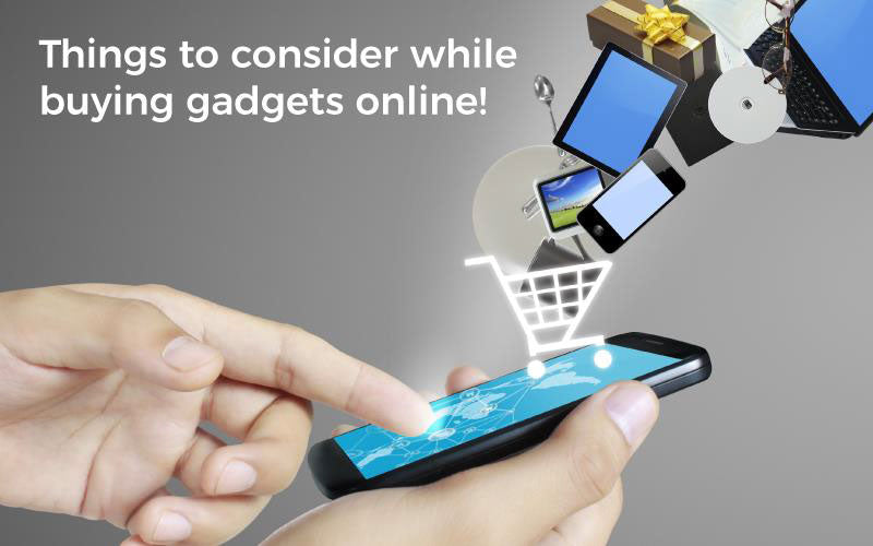 THINGS TO CONSIDER WHILE BUYING GADGETS ONLINE! - techati.com
